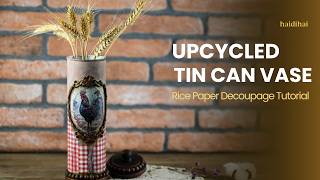 Decoupage Rice Paper Tin Can | Upcycled Rustic Rooster Vase