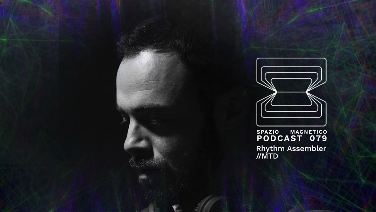 Rhythm Assembler // MTD - Spazio Magnetico Podcast [079]