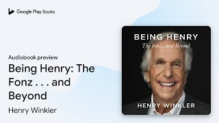 Being Henry: The Fonz . . . and Beyond by Henry Winkler · Audiobook preview