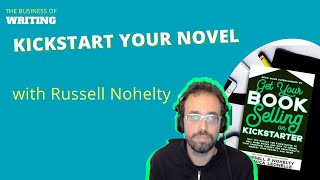 Kickstart Your Novel: A proven method to crowdfund your book on Kickstarter.