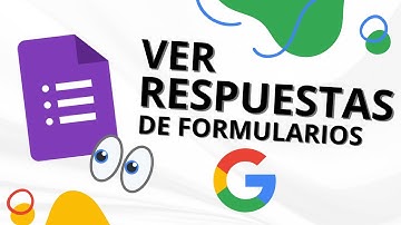 🔥 Cómo VER las RESPUESTAS en los FORMULARIOS de GOOGLE