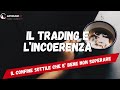 Lincoerenza  un difetto nel trading