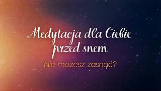 Jeśli nie możesz zasnąć, posłuchaj tego... | Medytacja przed snem