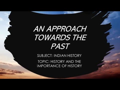 Past Approach Class 6 Ch. 1 An Approach Towards The Past - YouTube
