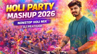 Holi Party Mashup 2026 🔥 | 42 Min Nonstop Bollywood Holi DJ Remix | High BPM Dance Mix | DJ Pratham
