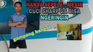 HANYA SEPELE... MESIN CUCI SHARP GA BISA NGERINGIN