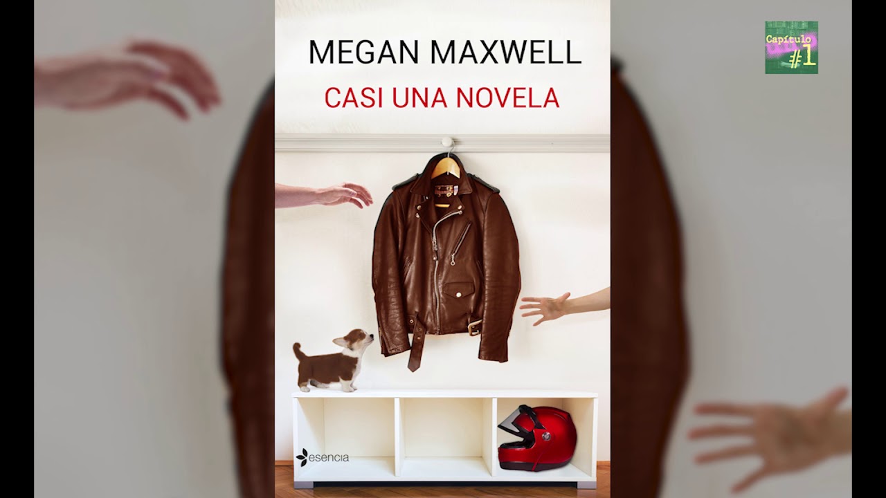 091 CASI UNA NOVELA, Megan Maxwell. Capítulo 1