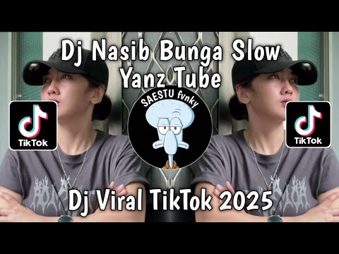 DJ NASIB BUNGA SLOW BY Yanz Tube || DJ SETELAH PUTIK BERBUNGA VIRAL TIKTOK 2025 !