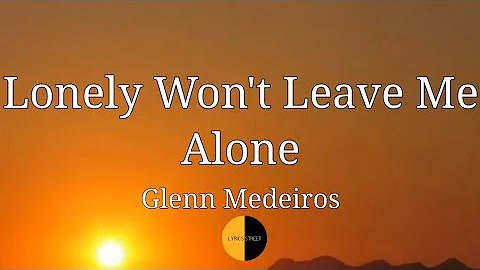 Lonely Won't Leave Me Alone(Lyrics) @lyricsstreet5409 #lyrics #lonewontleavealone #glennmedeiros