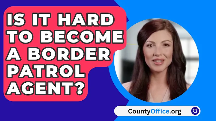 Is It Hard To Become A Border Patrol Agent? - CountyOffice.org