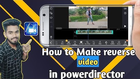 PowerDirector for Android - Video Editing App Revisited `How to use the new reverse feature in 2021