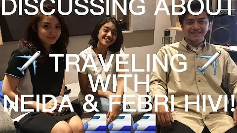 DISCUSSING ABOUT TRAVELING WITH NEIDA & FEBRI HIVI!