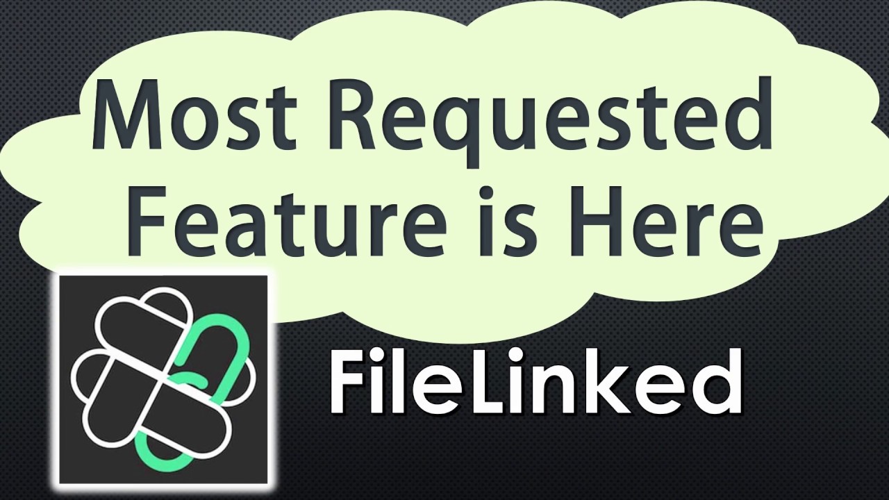 Most requested FileLinked Feature is Here