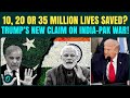 ‘35 Million Would Have Died’: Trump Says He Stopped India-Pak Nuclear War | Ended 8 Conflicts