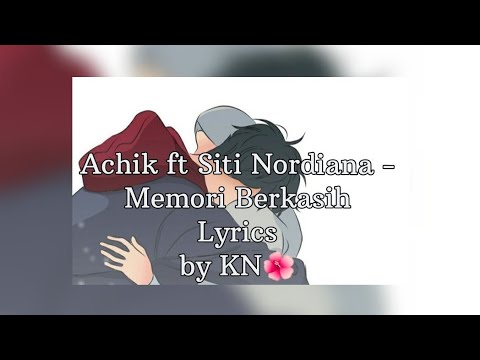 Lyrics lagu Achik ft Siti Nordiana - Memori Berkasih