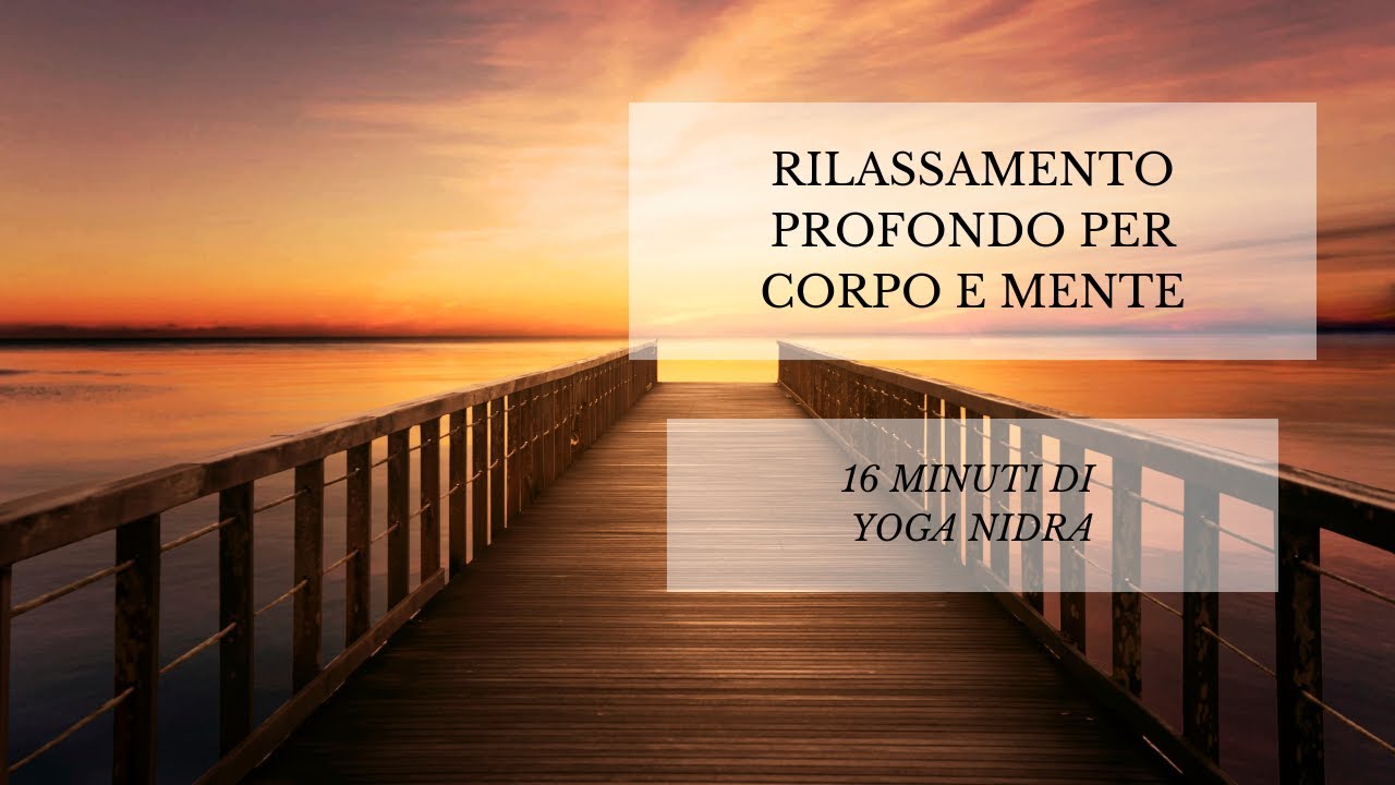 Yoga Nidra - Rilassamento Profondo in 16 Minuti per Mente e Corpo