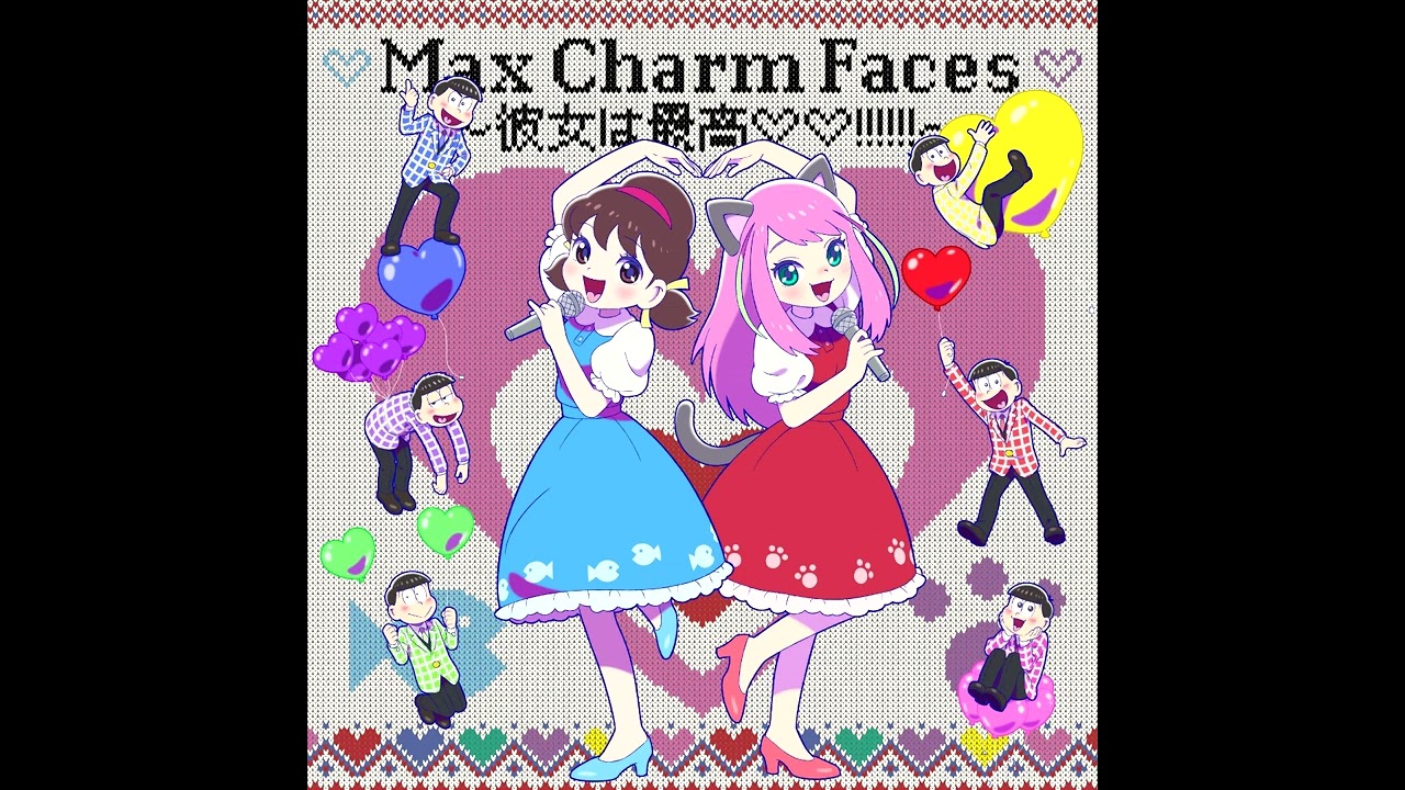 Max Charm Faces ~Kanojo wa Saikou♡♡!!!!!!~