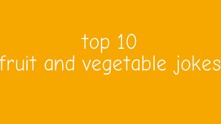 Famous Top 10 fruit and vegetable jokes Wealth
