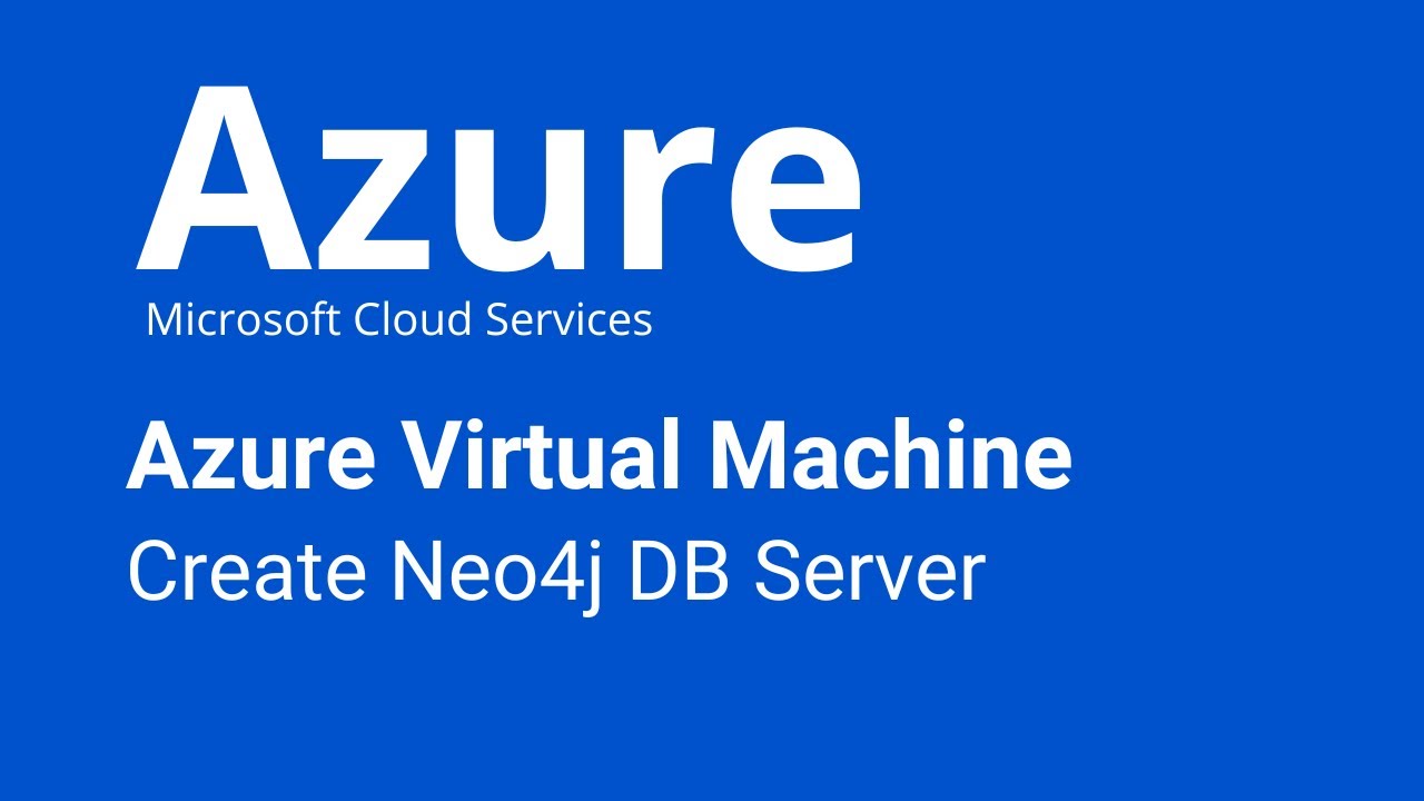 Azure - Create Neo4j DB Server in Virtual Machine