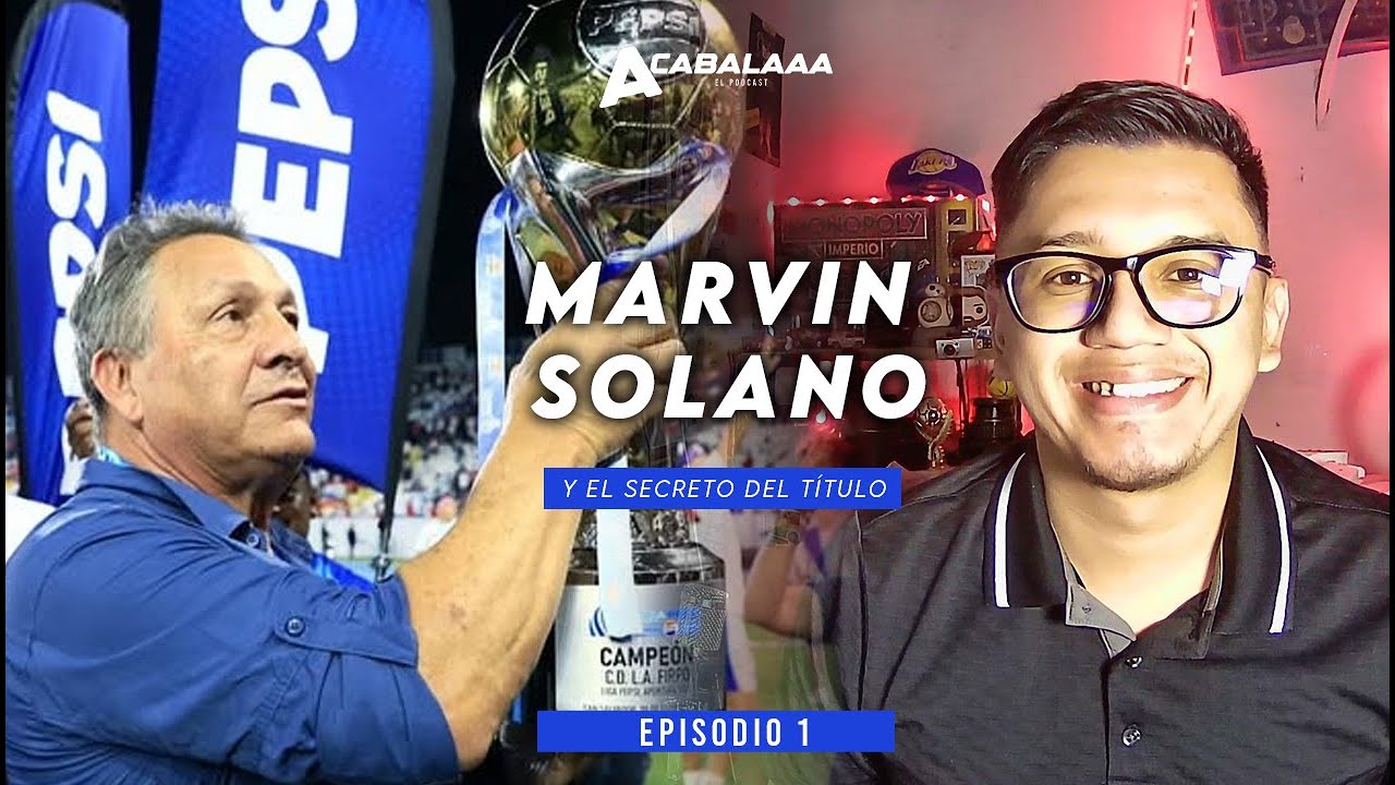 ACABALAAA EP.1 🎙️ | MARVIN SOLANO REVELA CÓMO ARMÓ AL FIRPO CAMPEÓN