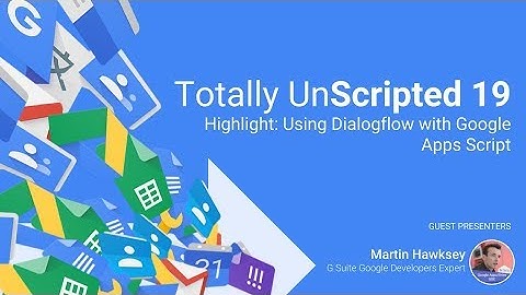 TU19 Highlight: Using Dialogflow with Google Apps Script