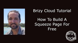 Brizy Cloud Tutorial - How To Build A Squeeze Page In Brizy Cloud