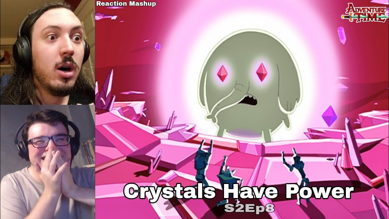 Crystals Have Power Reaction Mashup Adventure Time S2Ep8 YouTube