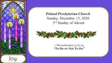 Poland Presbyterian Church:  12/13/2020 ( 3rd Sunday in Advent)