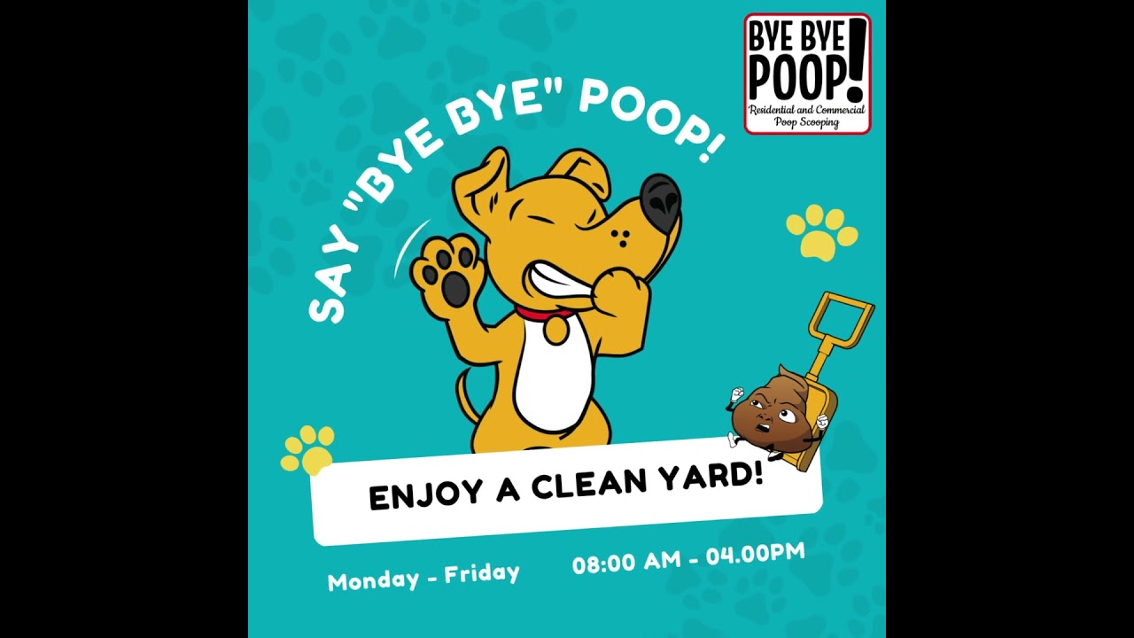 Bye Bye Poop.  Say Bye Bye Poop! Birmingham, Alabama Pet Waste Removal Services.