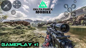 DELTA FORCE MOBILE GAMEPLAY WALKTHROUGH | ULTRA GRAPHICS GAMEPLAY #1 😱🔥
