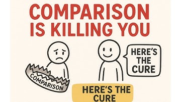 Comparison is Killing You: Here’s the Cure (Stop Comparing Yourself with Others)