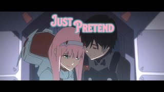 Just Pretend || Darling In The Franxx || Hiro x Zero Two
