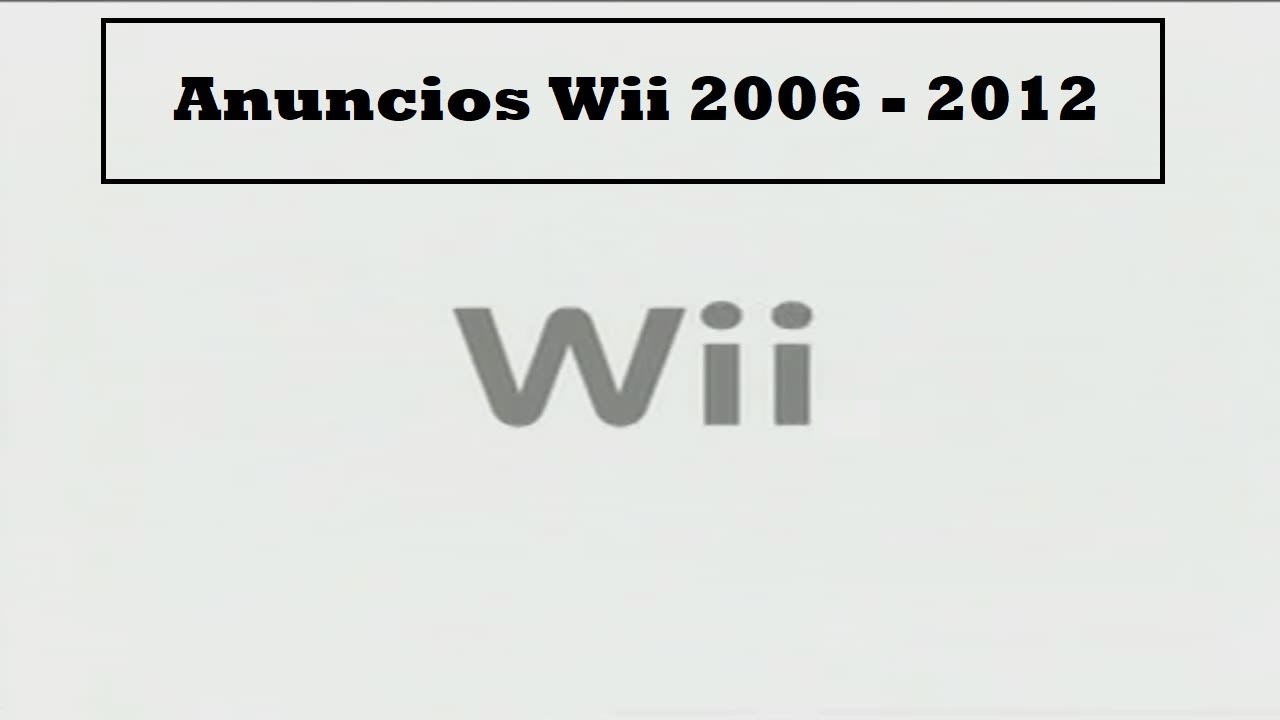 Anuncios Nintendo Wii Octubre 2006 - Noviembre 2012