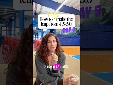 How to FINALLY make the leap from 4.5- 5.0! Day 5