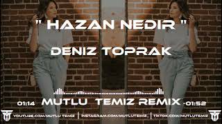 Deniz Toprak - Hazan Nedir (Mutlu Temiz Remix) | Söyler misin Hazan nedir Resimi