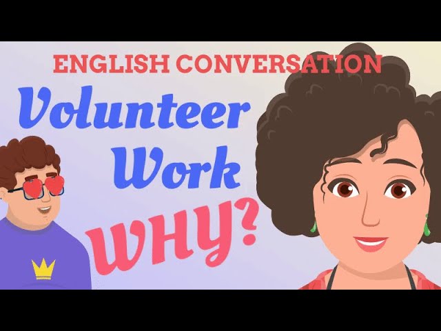 Why VOLUNTEER work? | English Learning | Conversation class=