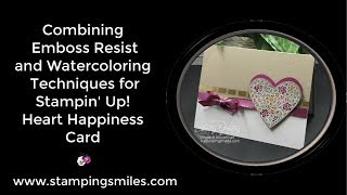 Combining Emboss Resist and Watercoloring Techniques for Stampin' Up! Happy Hearts Card
