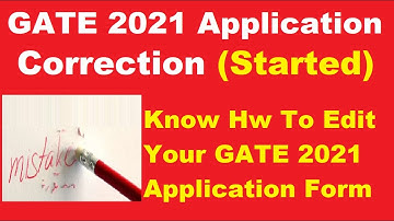 GATE 2021 Application Correction (Started) - Know How To Edit GATE Application Form By Official Link