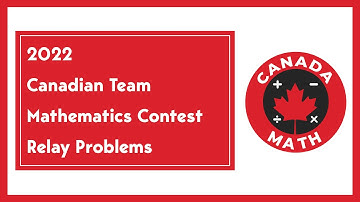 2022, Canadian Team Mathematics Contest | Relay Problems