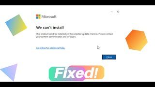 How to Fix Error "This product cannot be installed on the selected update channel" Microsoft 365? screenshot 3