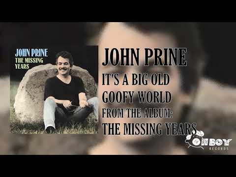 John Prine — John Prine - It's A Big Old Goofy World - The Missing Years