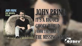 John Prine - It's A Big Old Goofy World - The Missing Years