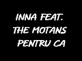 INNA feat. The Motans - Pentru Ca (Versuri / Lyrics)