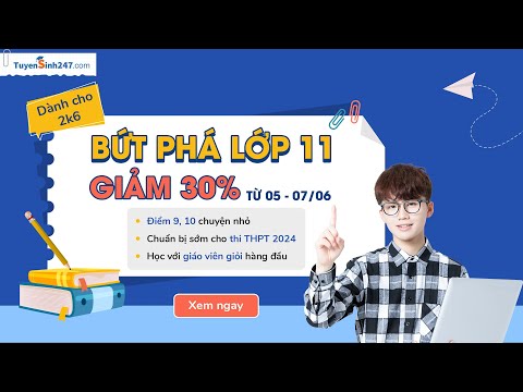Video [2K6] Tuyensinh247 Giảm 30% Toàn Bộ Khoá học lớp 11... - youtube