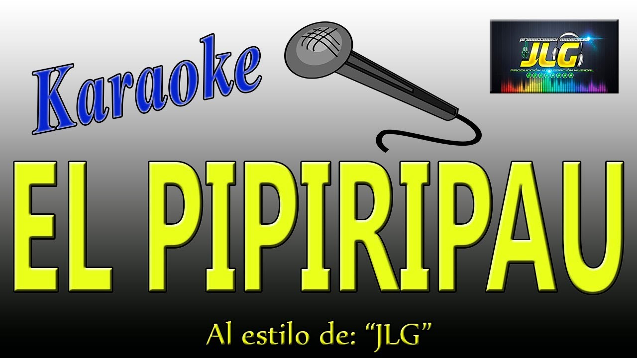 EL PIPIRIPAU -Karaoke-  JLG