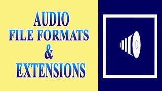 AUDIO FILE FORMATS AND EXTENSIONS