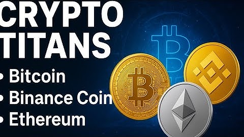 Crypto Titans: Bitcoin, BNB & Ethereum Explained