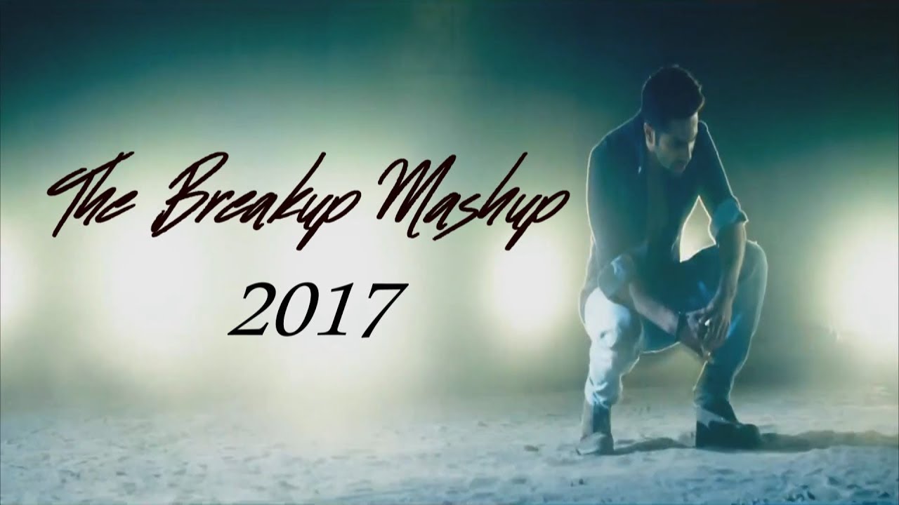 Breakup Mashup 2017
