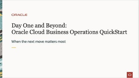 Day One and Beyond - Season 3 - Oracle Cloud Business Operations Quick Start