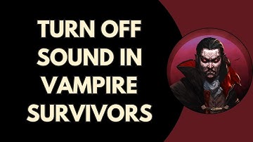 How To Turnoff Sound In Vampire Survivors